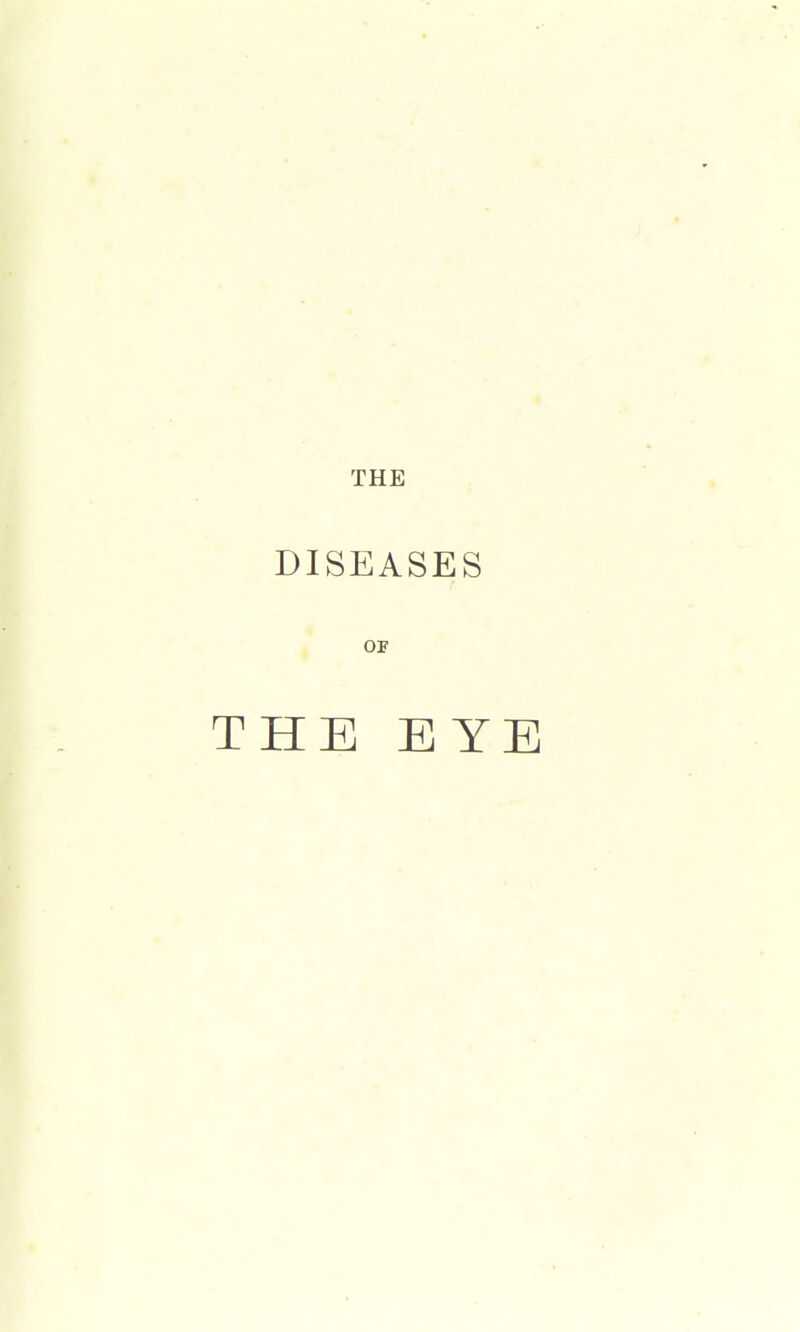 THE DISEASES OS THE EYE