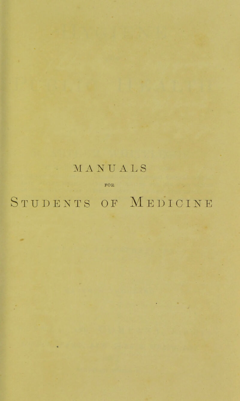 • MANUALS FOR Students of Medicine