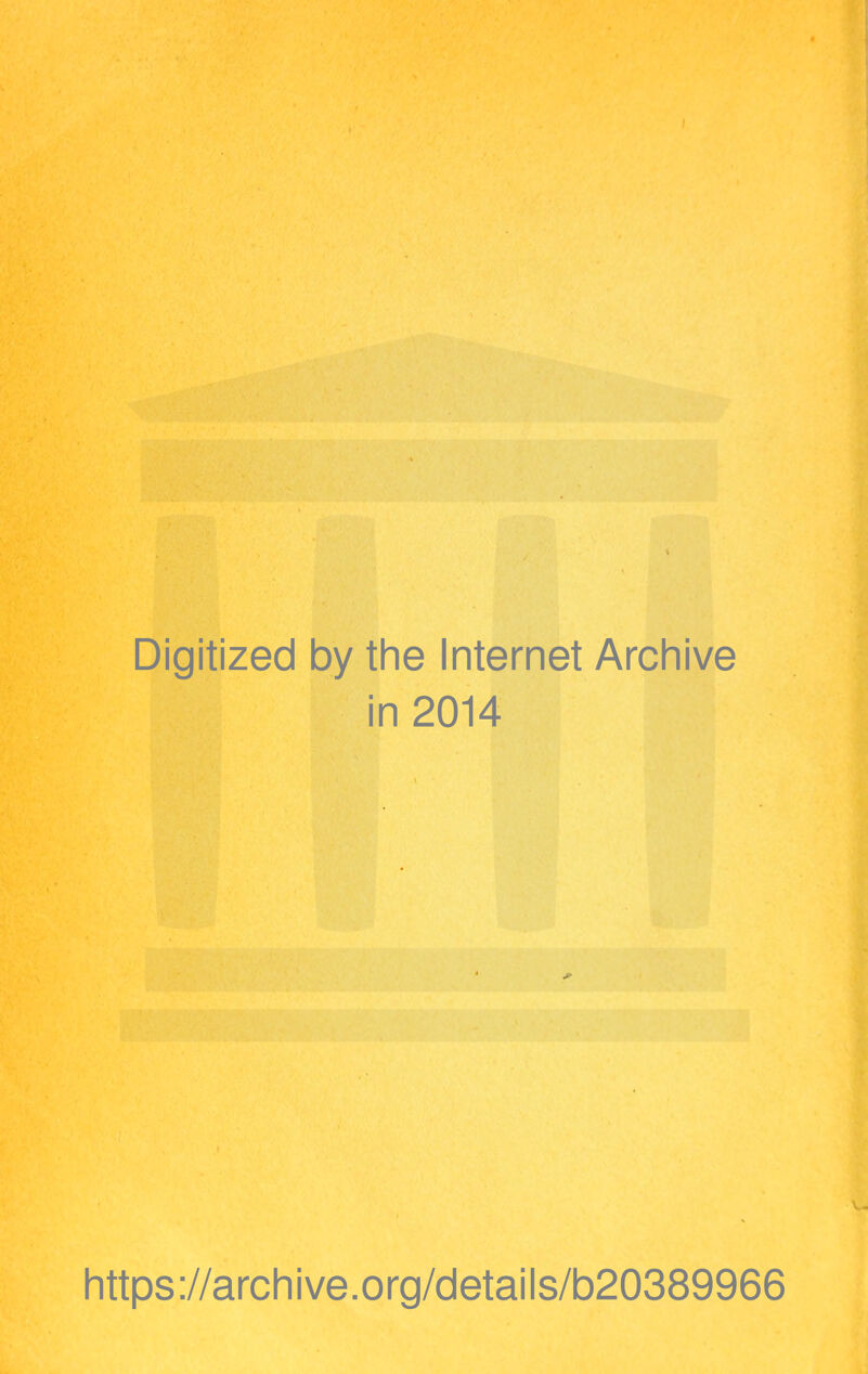 Digitized by the Internet Archive in 2014 https ://arch i ve .org/detai Is/b20389966