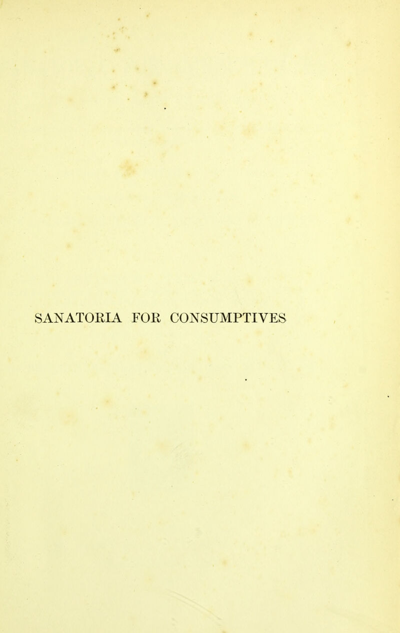 SANATORIA FOR CONSUMPTIVES