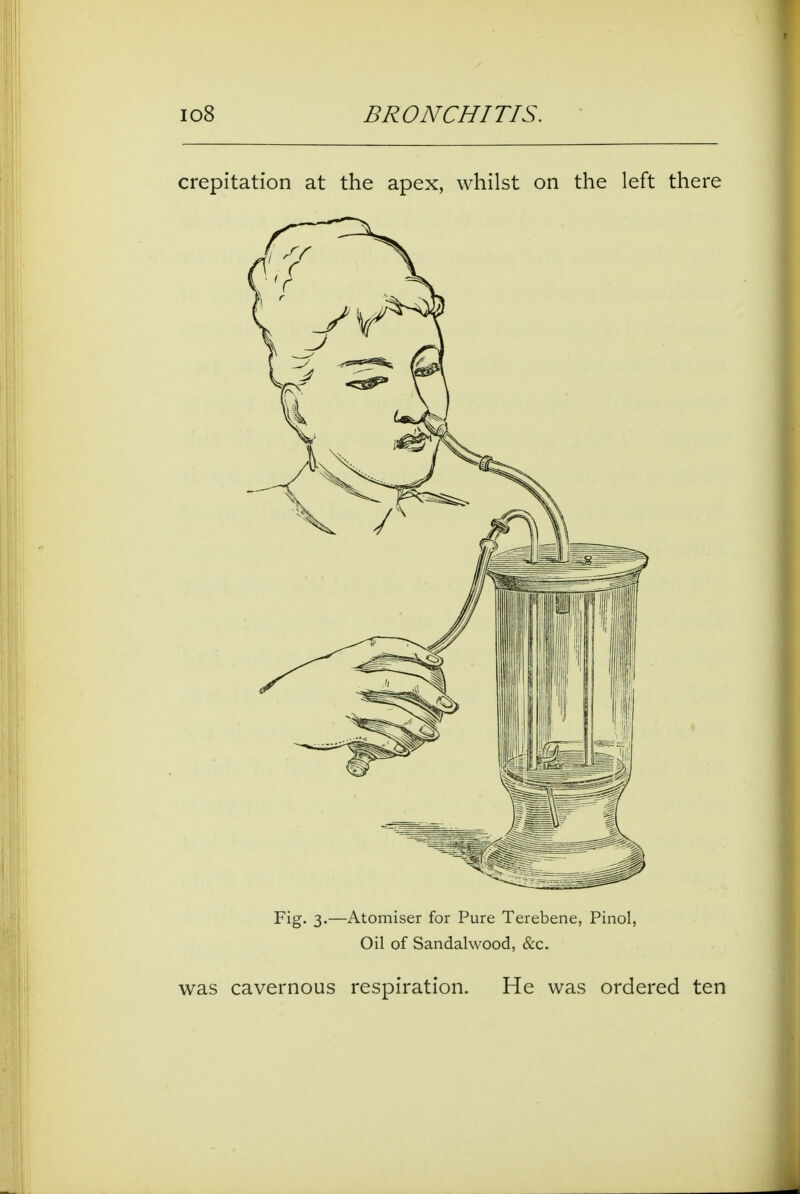 was cavernous respiration. He was ordered ten