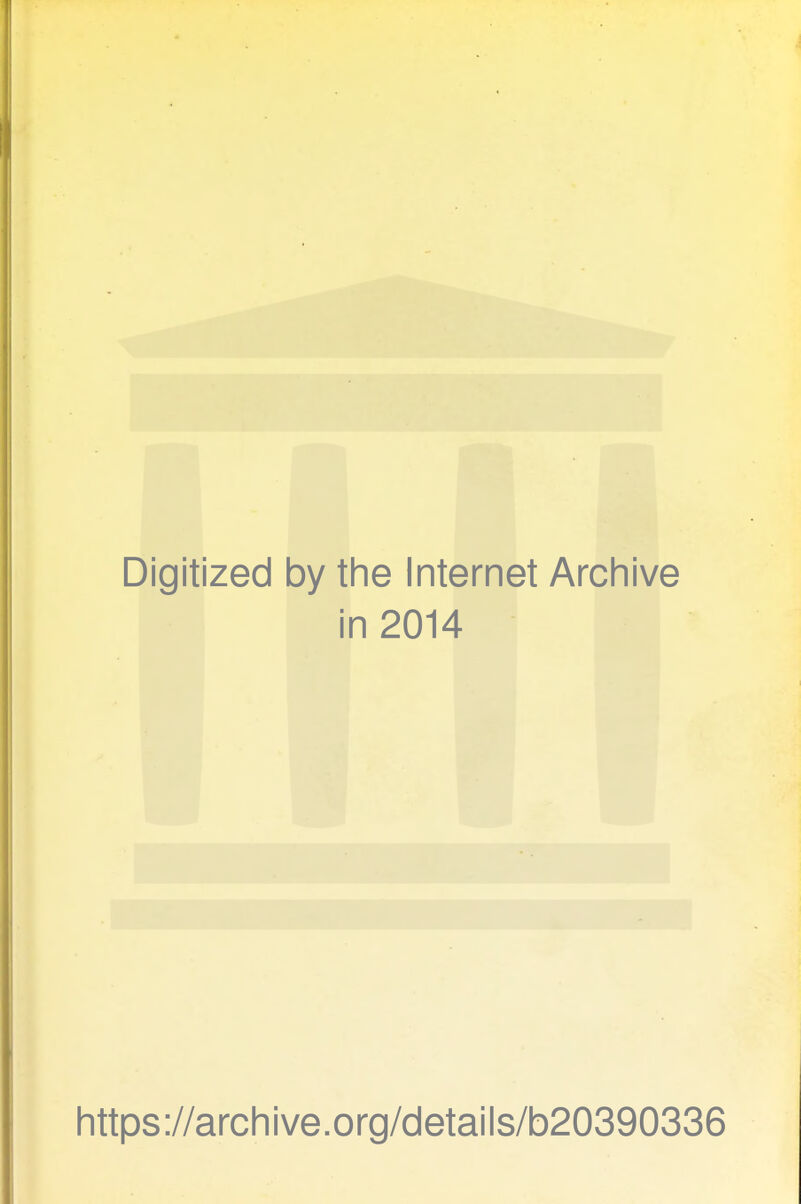 Digitized by the Internet Archive in 2014 https://archive.org/details/b20390336