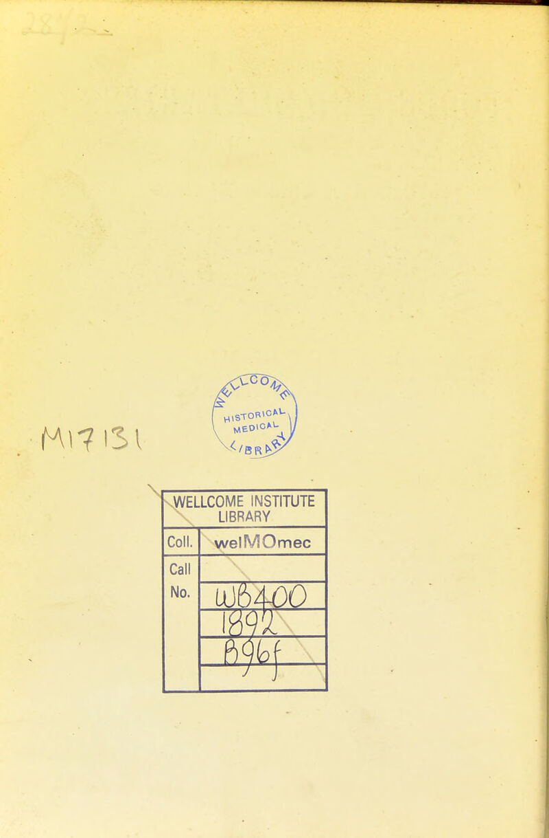 .WELLCOME INSTITUTE LIBRARY Coll. welMOmec Call No. 400