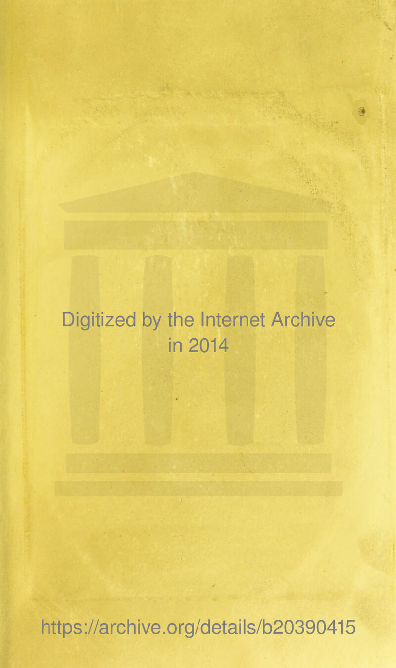 Digitized by the Internet Archive in 2014 https://archive.org/details/b20390415