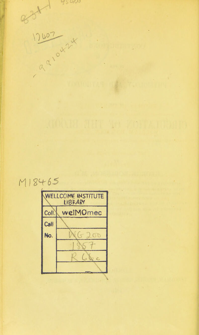c VWELLCO»V« INSTITUTE \ liBMI^ Colb V welNOmec Calf No. -A,. .1 A R (Xc