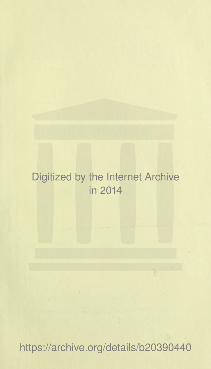 Digitized by the Internet Archive in 2014 https://archive.org/details/b20390440