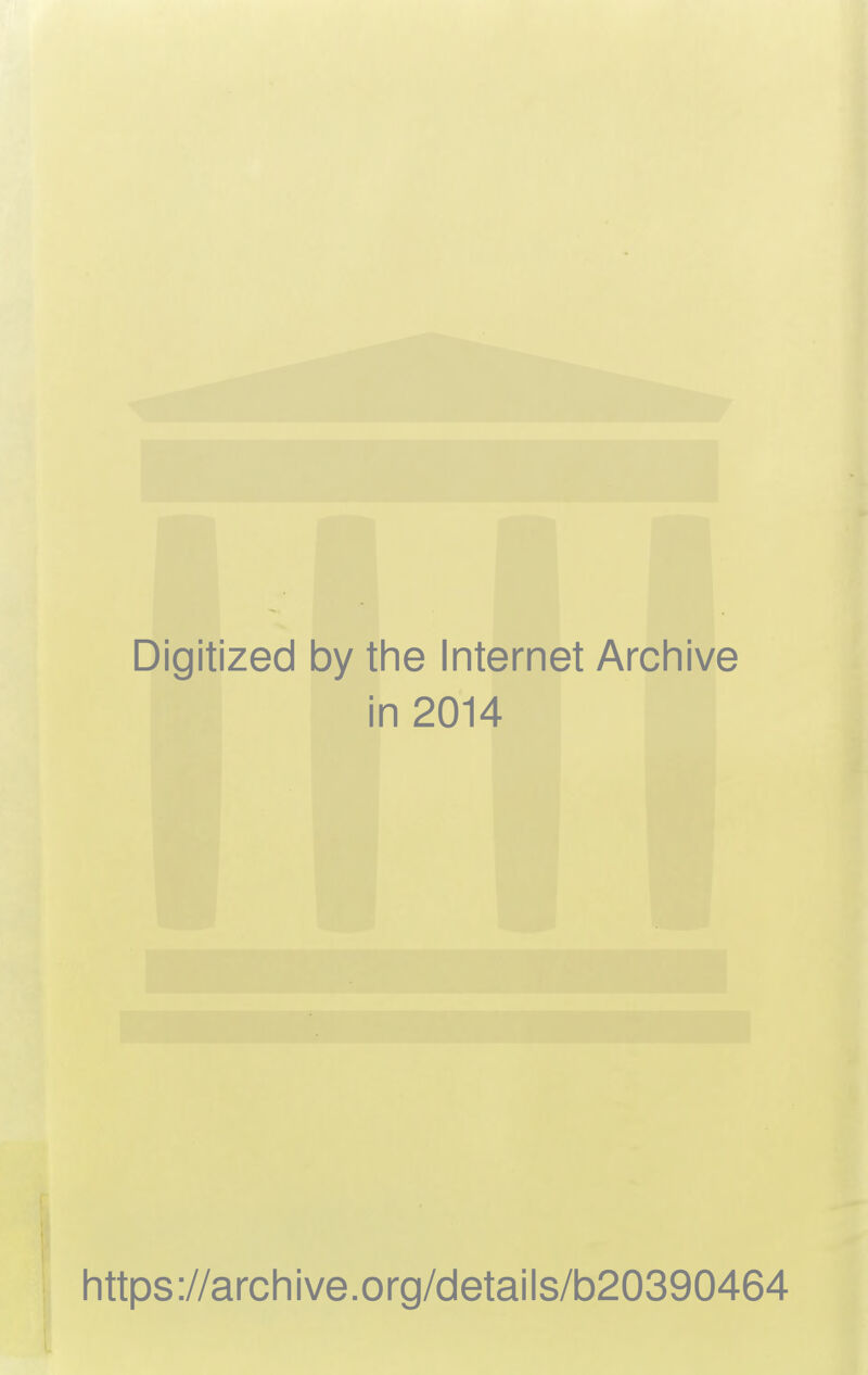 Digitized 1 by the Internet Archive ■ i n 2014 https://archive.org/details/b20390464