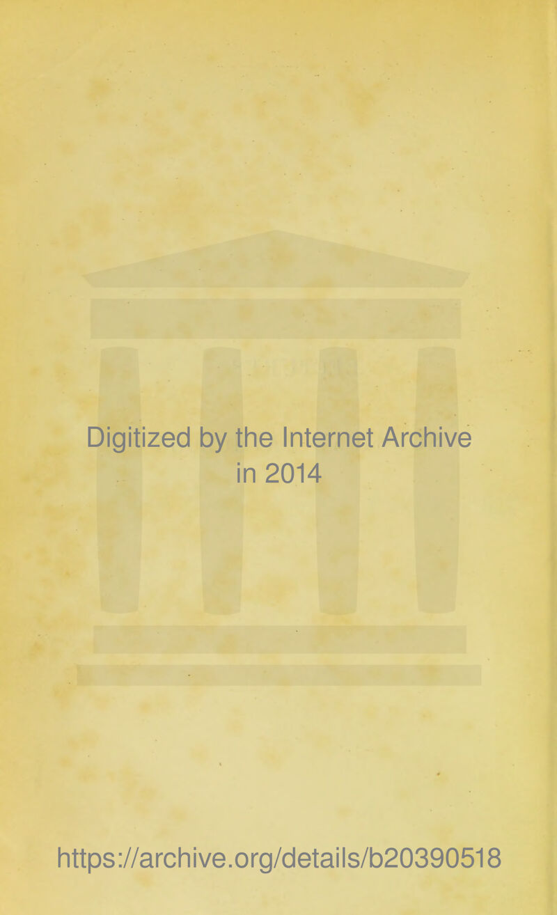 Digitized by tlie Internet Archive in 2014 https ://arch i ve .org/detai Is/b20390518