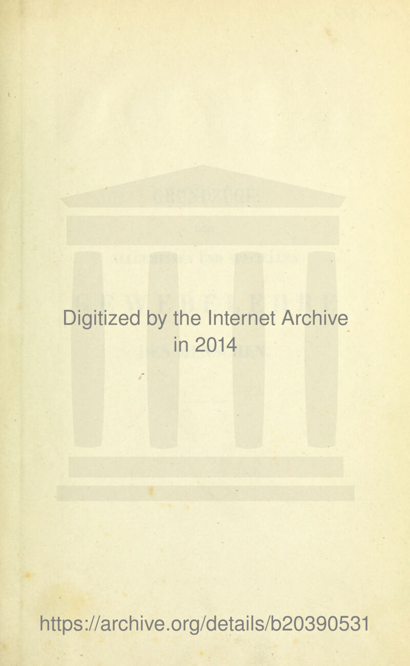 Digitized by the Internet Archive in 2014 https://archive.org/details/b20390531