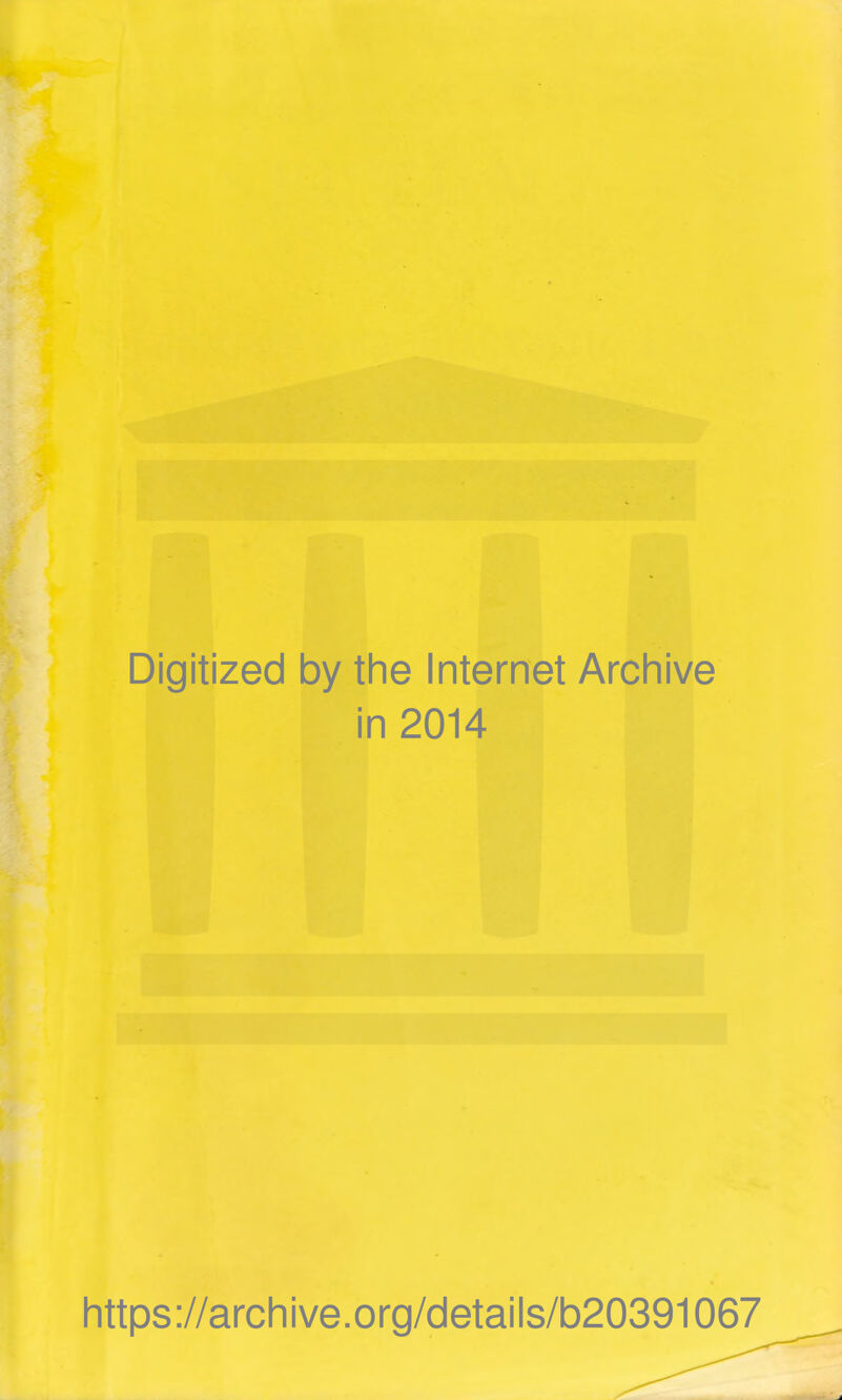 Digitized by the Internet Archive in 2014 https://archive.org/details/b20391067