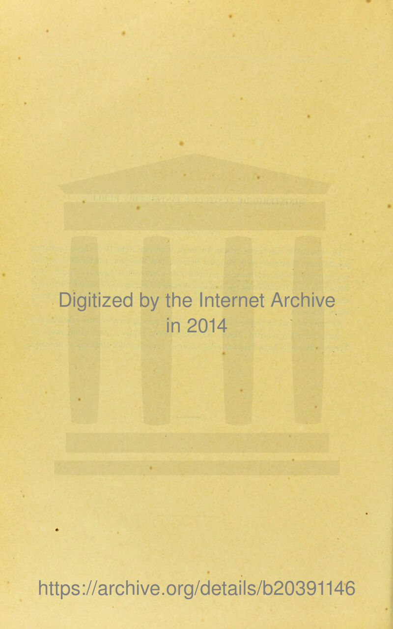 Digitized by the Internet Archive in 2014 https://archive.org/details/b20391146