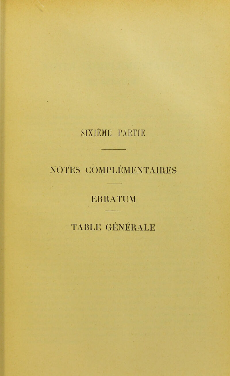 SIXIÈME PARTIE NOTES COMPLÉMENTAIRES ERRATUM TARLE GÉNÉRALE