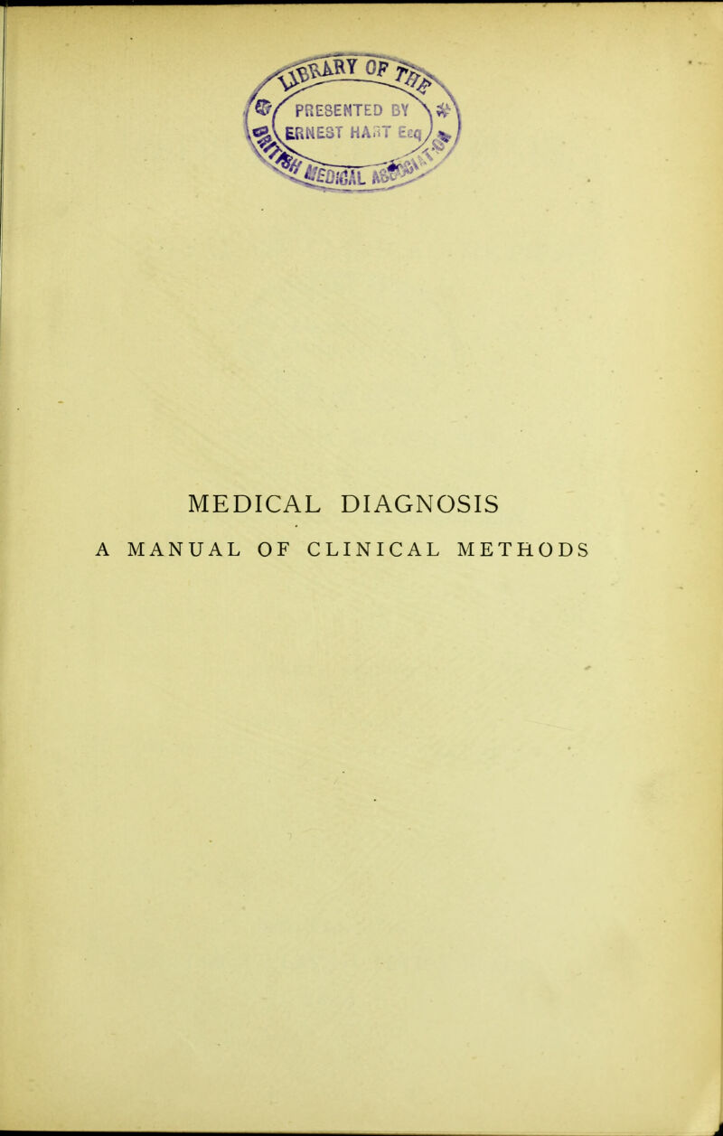 MEDICAL DIAGNOSIS A MANUAL OF CLINICAL METHODS