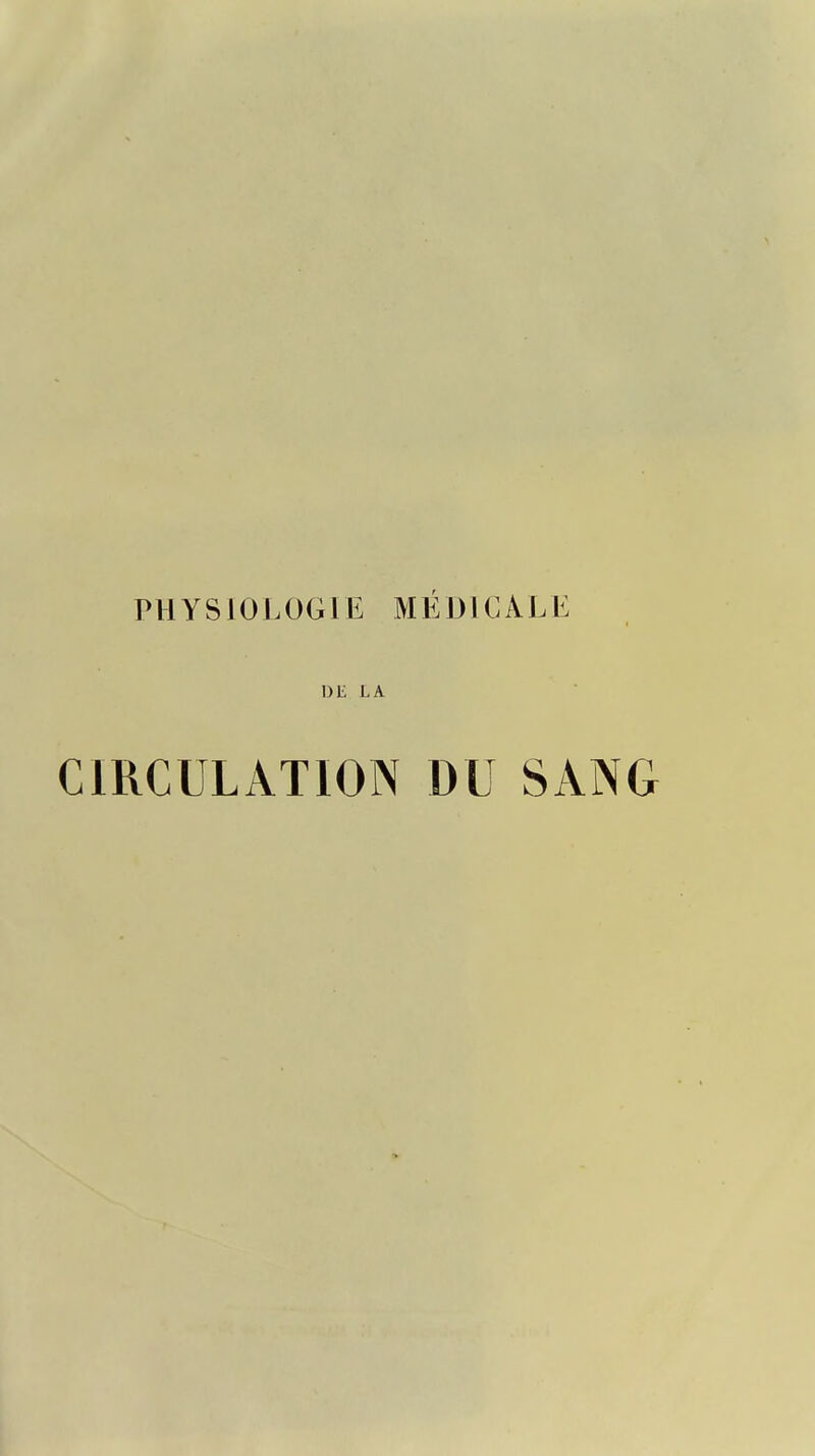 PHYSIOLOGIE MÉDICALE DE LA CIRCULATION DU SANG