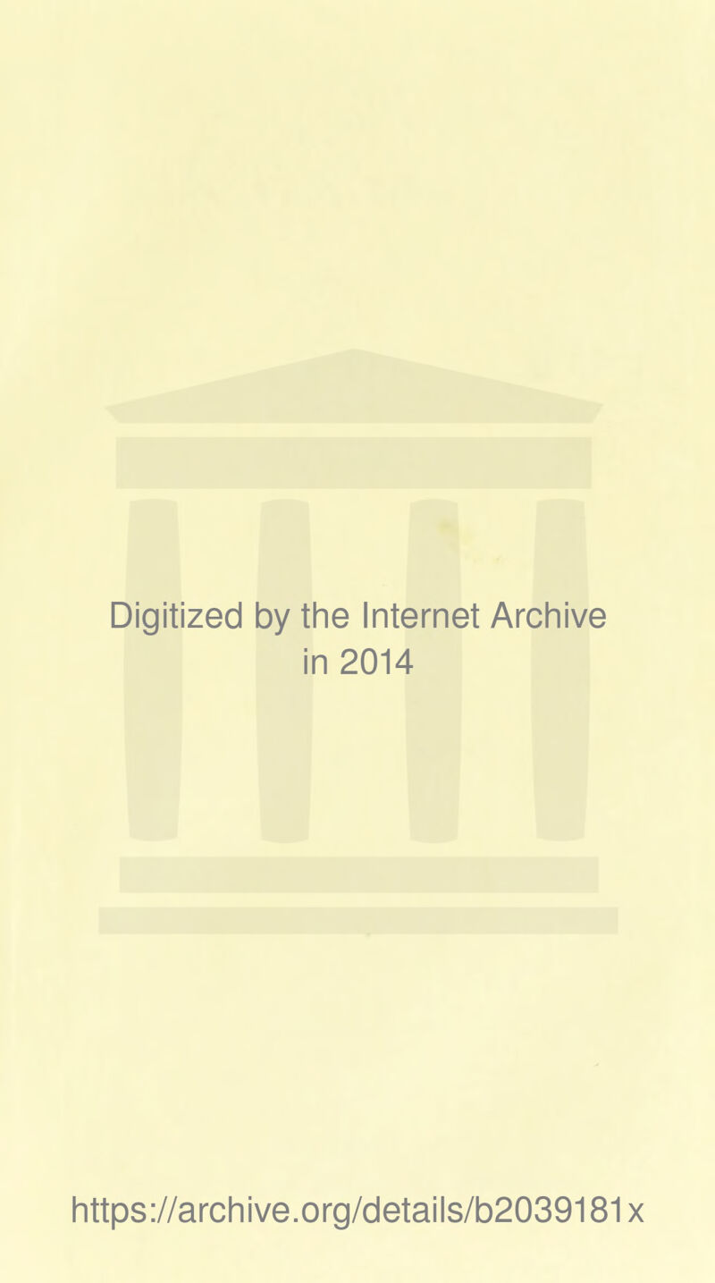 Digitized by tlie Internet Archive in 2014 Iittps://arcliive.org/details/b2039181x