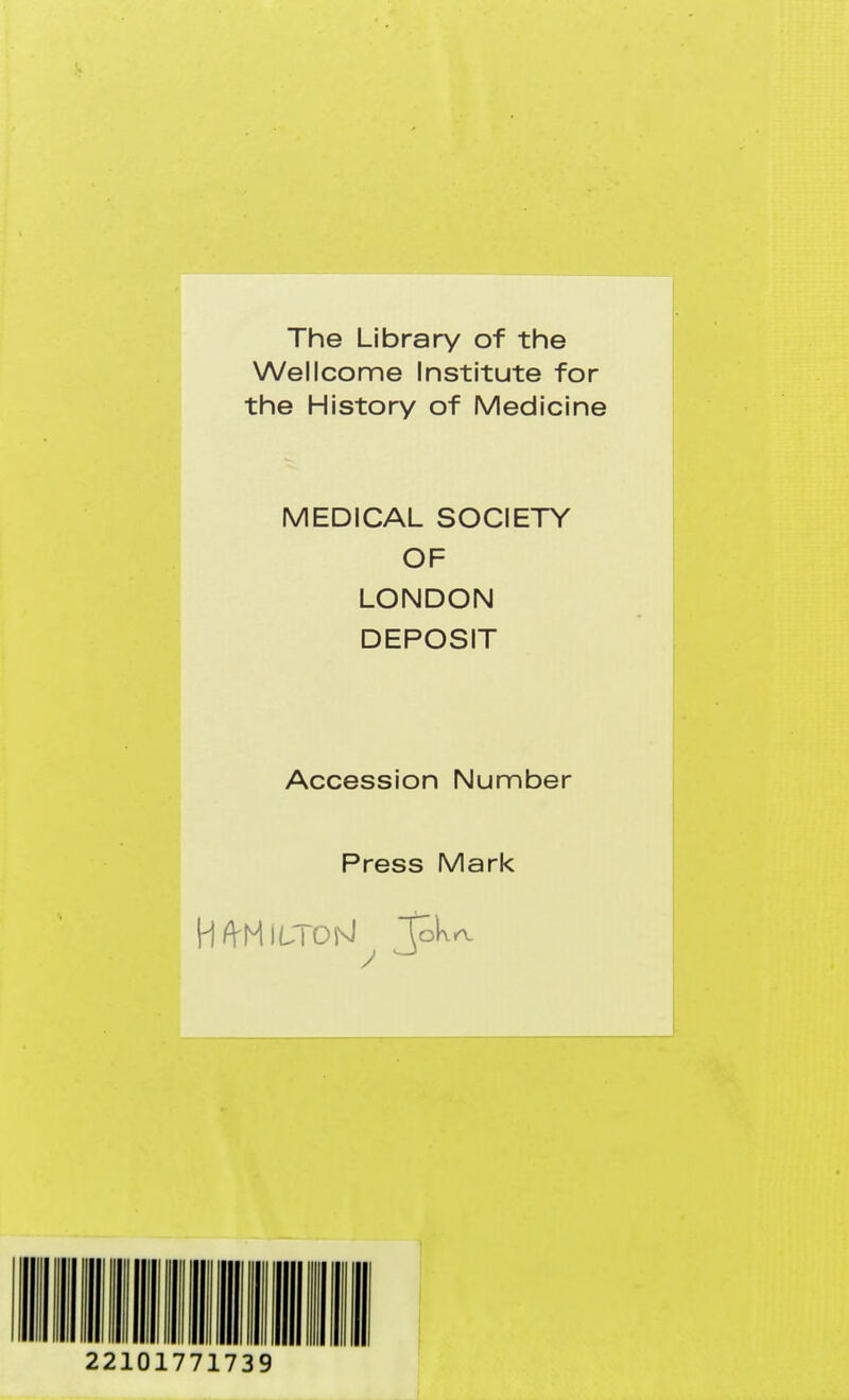 The Library of the Wellcome Institute for the History of Medicine MEDICAL SOCIETY OF LONDON DEPOSIT Accession Number Press Mark