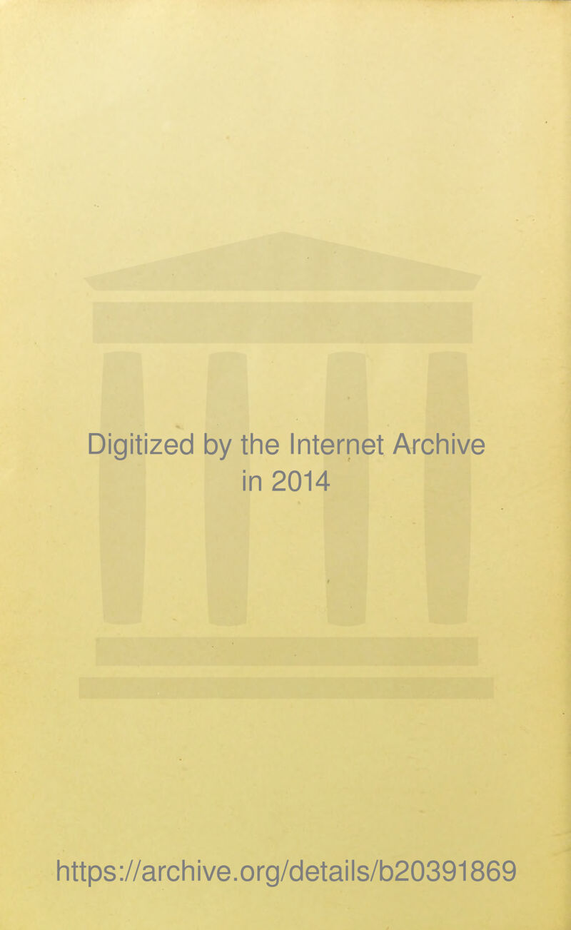 Digitized by the Internet Archive in 2014 https://archive.org/details/b20391869