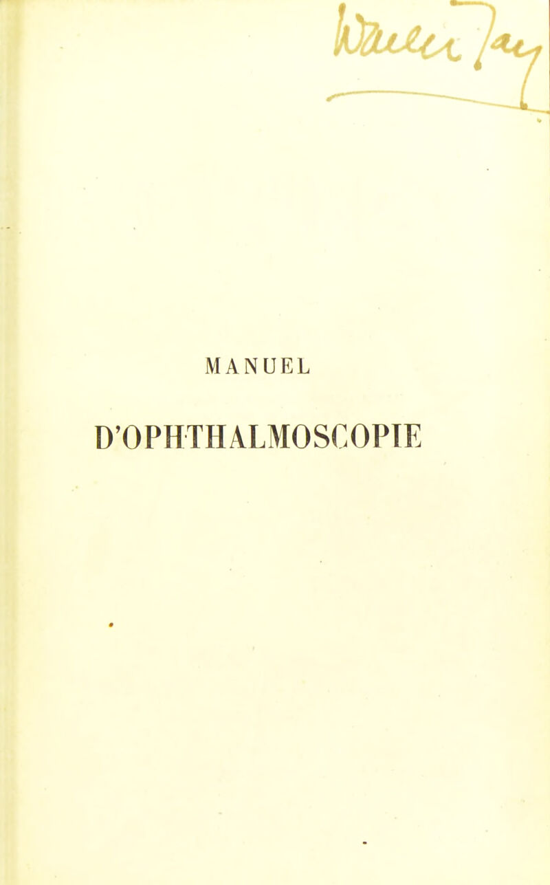 MANUEL D'OPHTHALMOSCOPIE