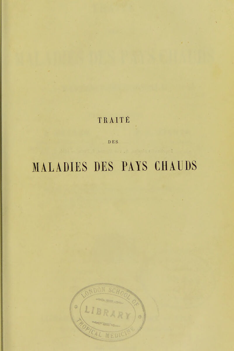 DES MALADIES DES PAÏS CHAUDS