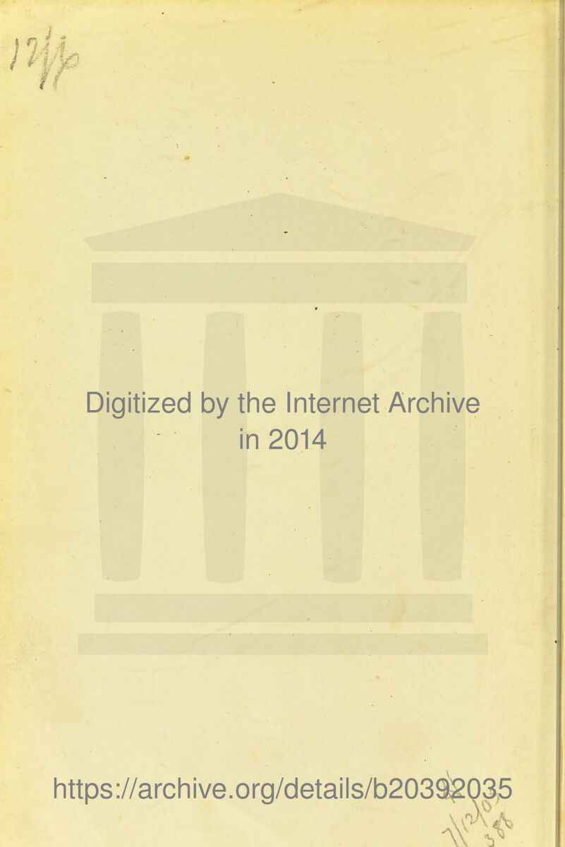 Digitized by the Internet Archive in 2014 https://archive.org/details/b20392035