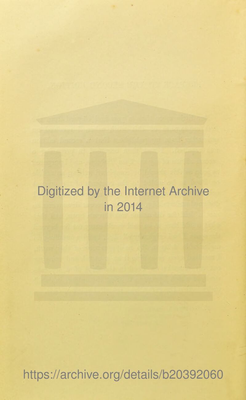 Digitized by the Internet Archive in 2014 https://archive.org/details/b20392060