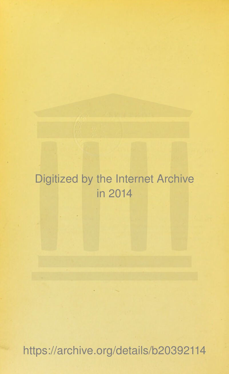 Digitized by the Internet Archive in 2014 https://archive.org/details/b20392114