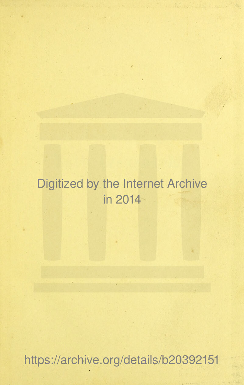 Digitized by the Internet Archive in 2014 https://archive.org/details/b20392151