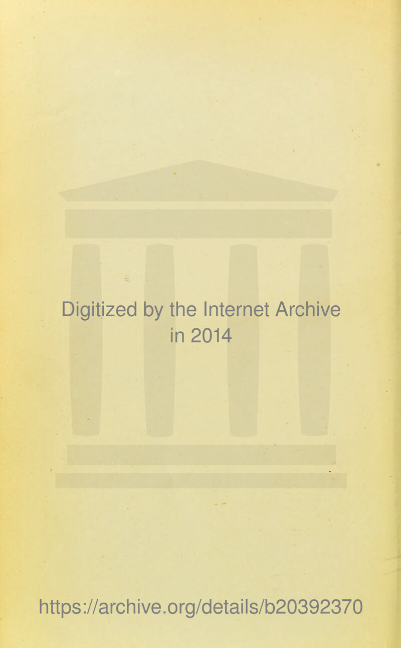 Digitized by the Internet Archive in 2014 https ://arch i ve .org/detai Is/b20392370