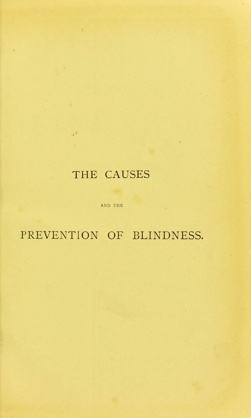 THE CAUSES AND THE PREVENTION OF BLINDNESS.