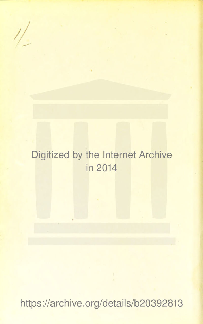 Digitized by the Internet Archive in 2014 https://archive.org/details/b20392813