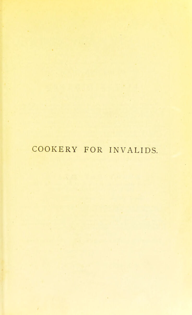 COOKERY FOR INVALIDS.