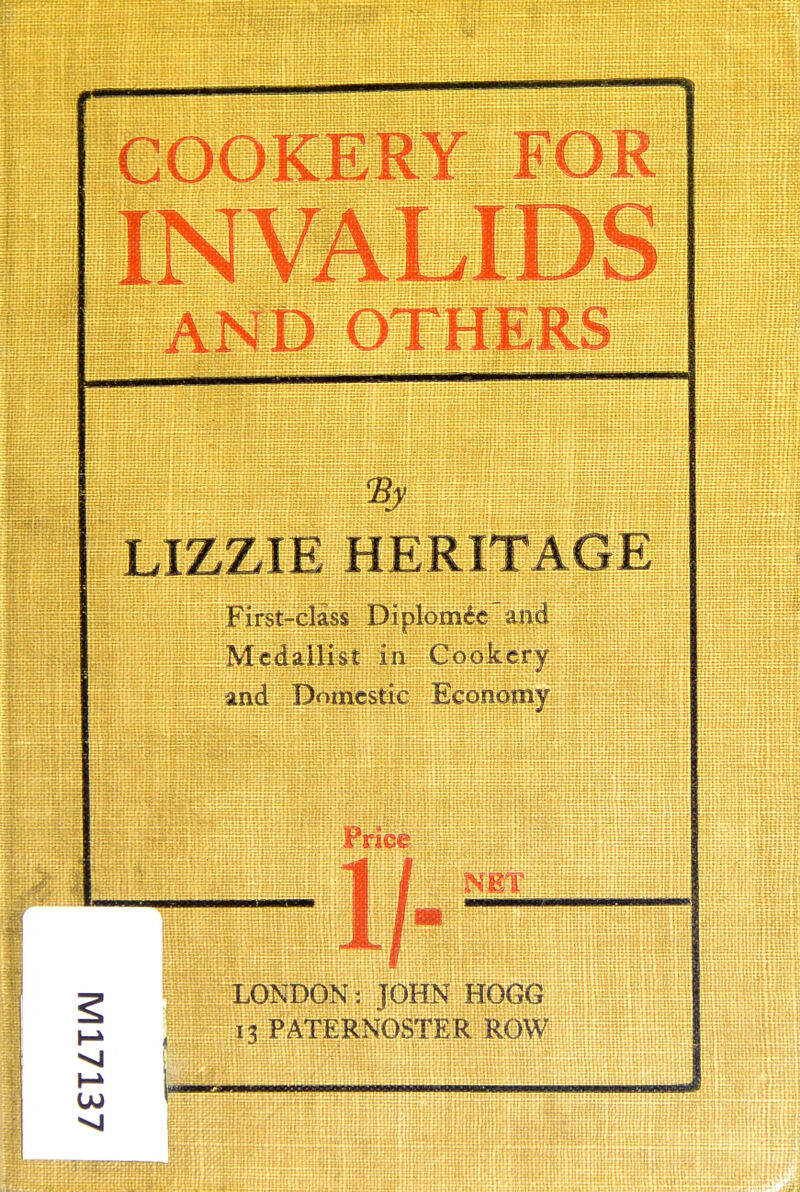 •By LIZZIE HERITAGE First-class Diplomdc and Medallist in Cookery and Domestic Economy LONDON: JOHN HOGG n PATERNOSTER ROW J