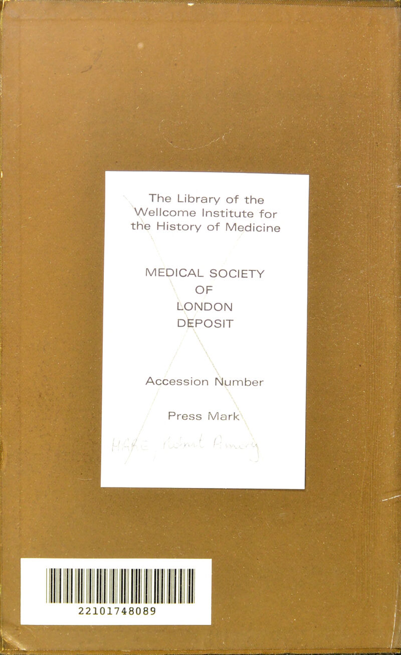 The Library of the Wellcome Institute for the History of Medicine MEDICAL SOCIETY OF LONDON DEPOSIT / \ Accession Number Press Mark