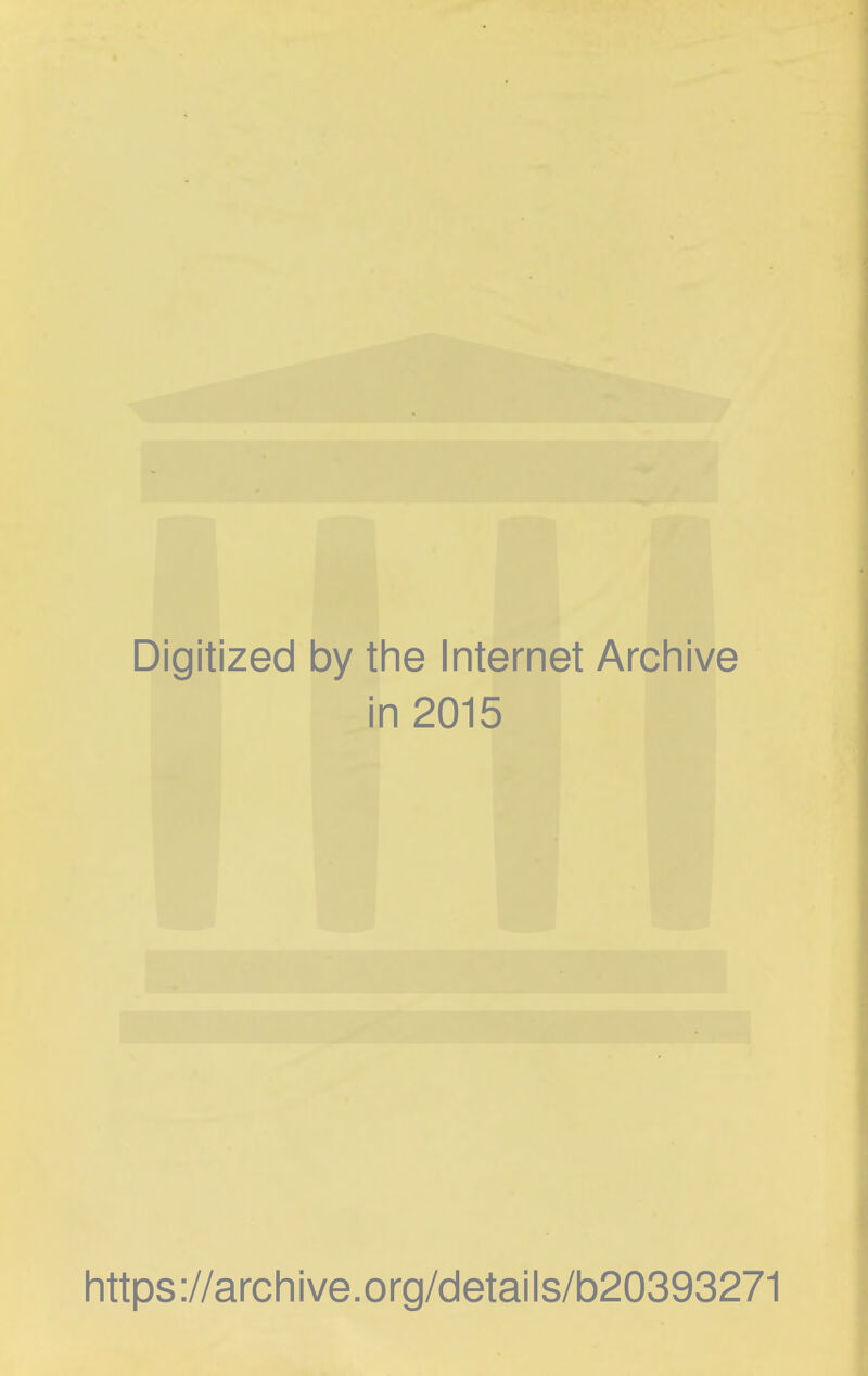 Digitized by the Internet Archive in 2015 https://archive.org/details/b20393271