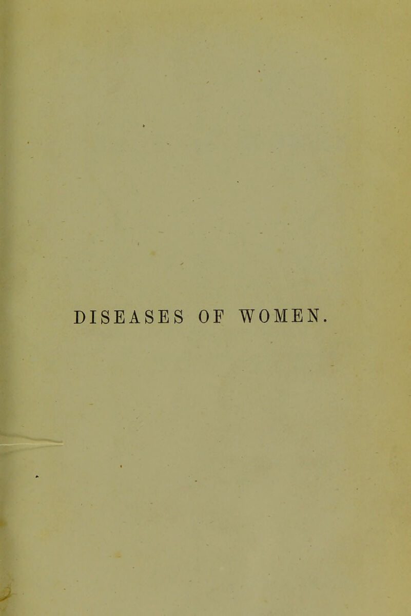 DISEASES OF WOMEN.