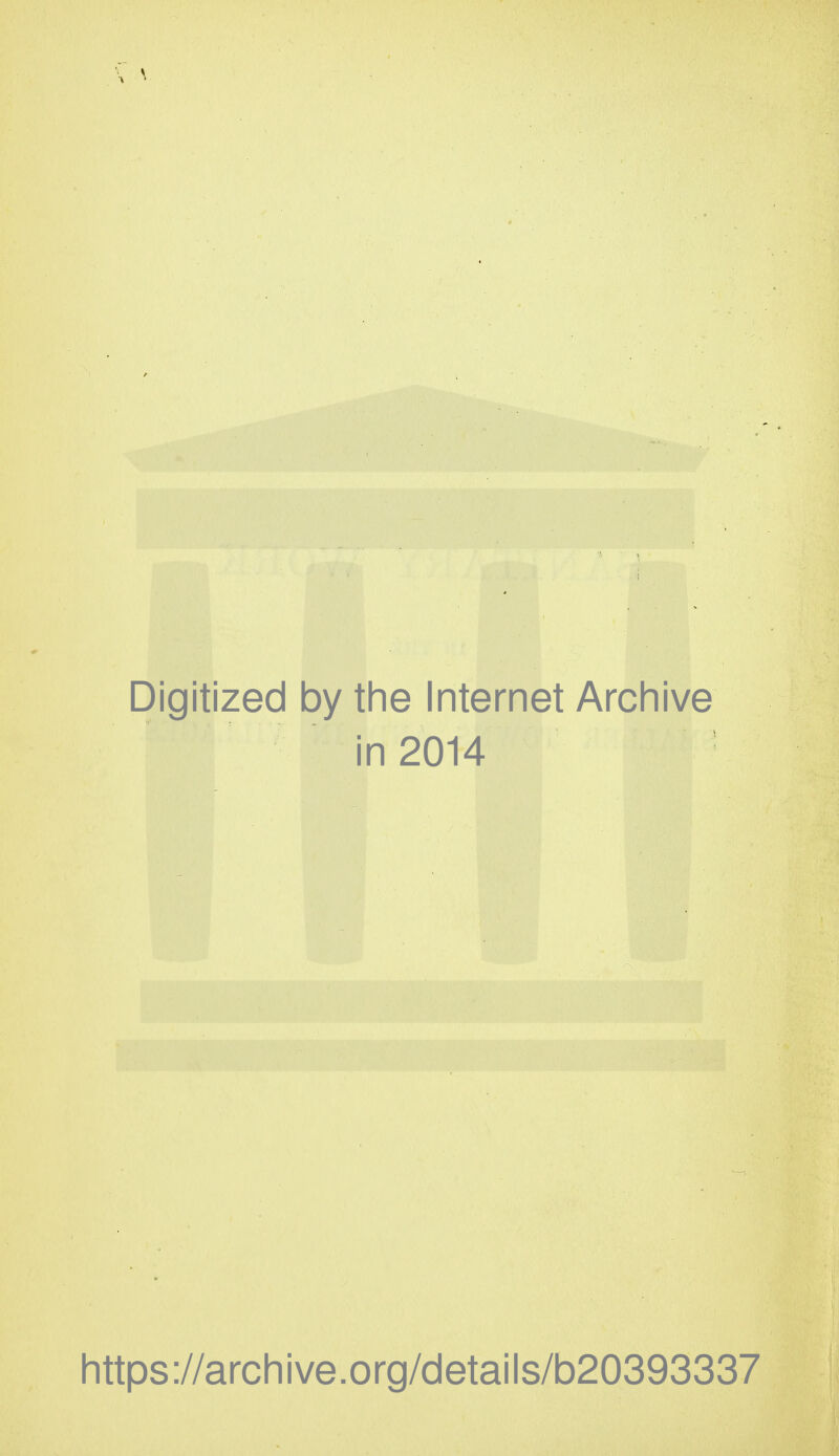 Digitized by the Internet Archive in 2014 https://archive.org/details/b20393337