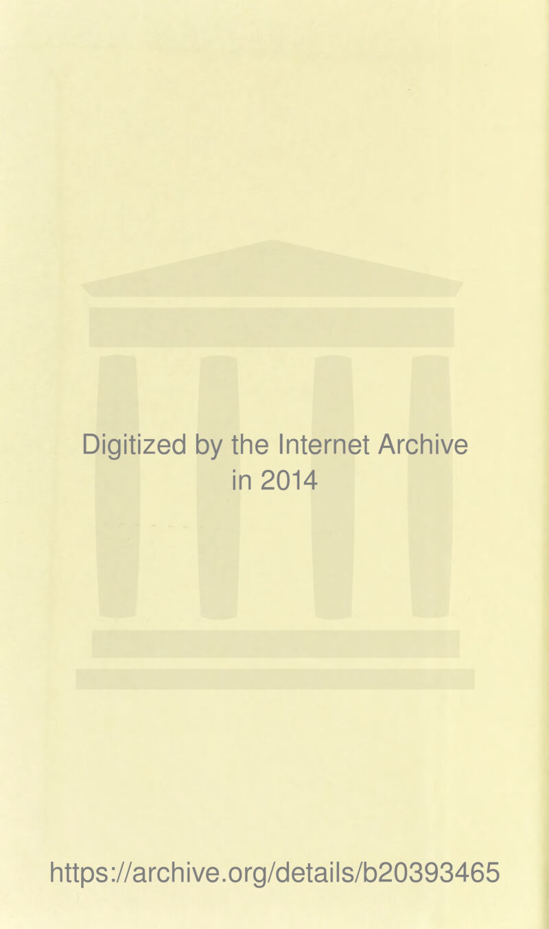 Digitized by the Internet Archive in 2014 https://archive.org/details/b20393465