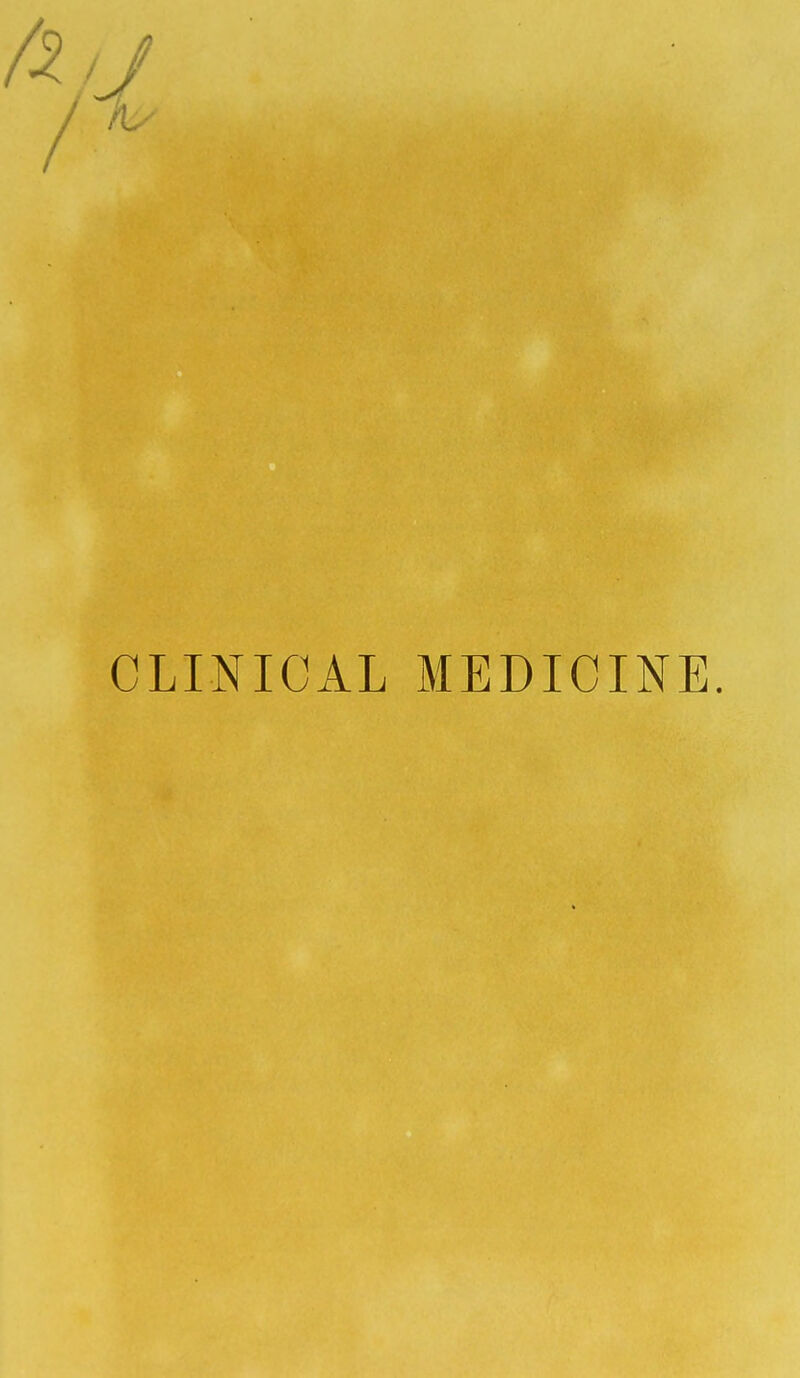 CLINICAL MEDICINE.