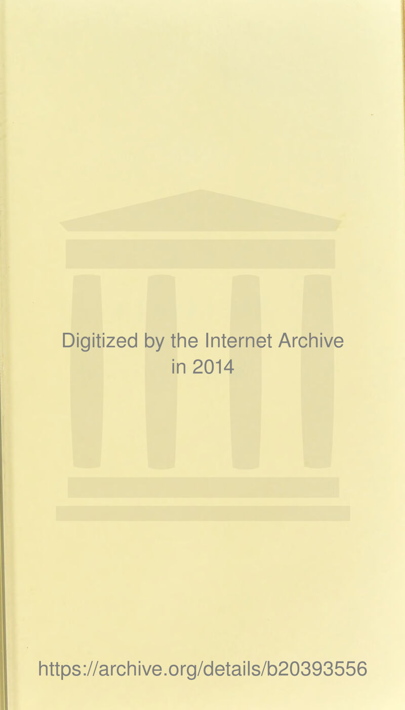 Digitized by the Internet Archive in 2014 https://archive.org/details/b20393556