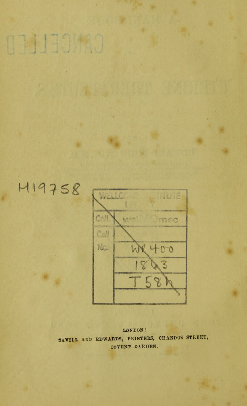 LONDON: SAVILL AND EDWARDS, PRINTERS, CHANDOS STREET, COVENT GARDEN.