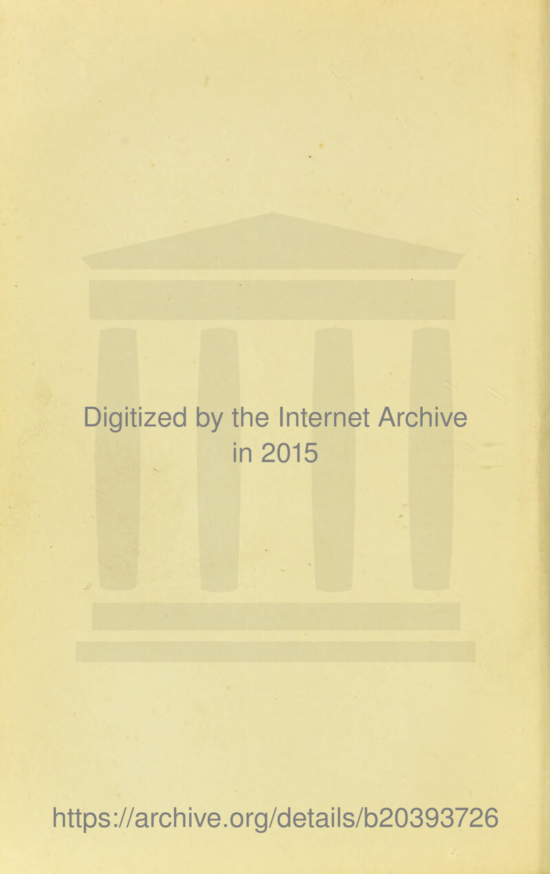 Digitized by the Internet Archive in 2015 https ://arch i ve. o rg/detai Is/b20393726