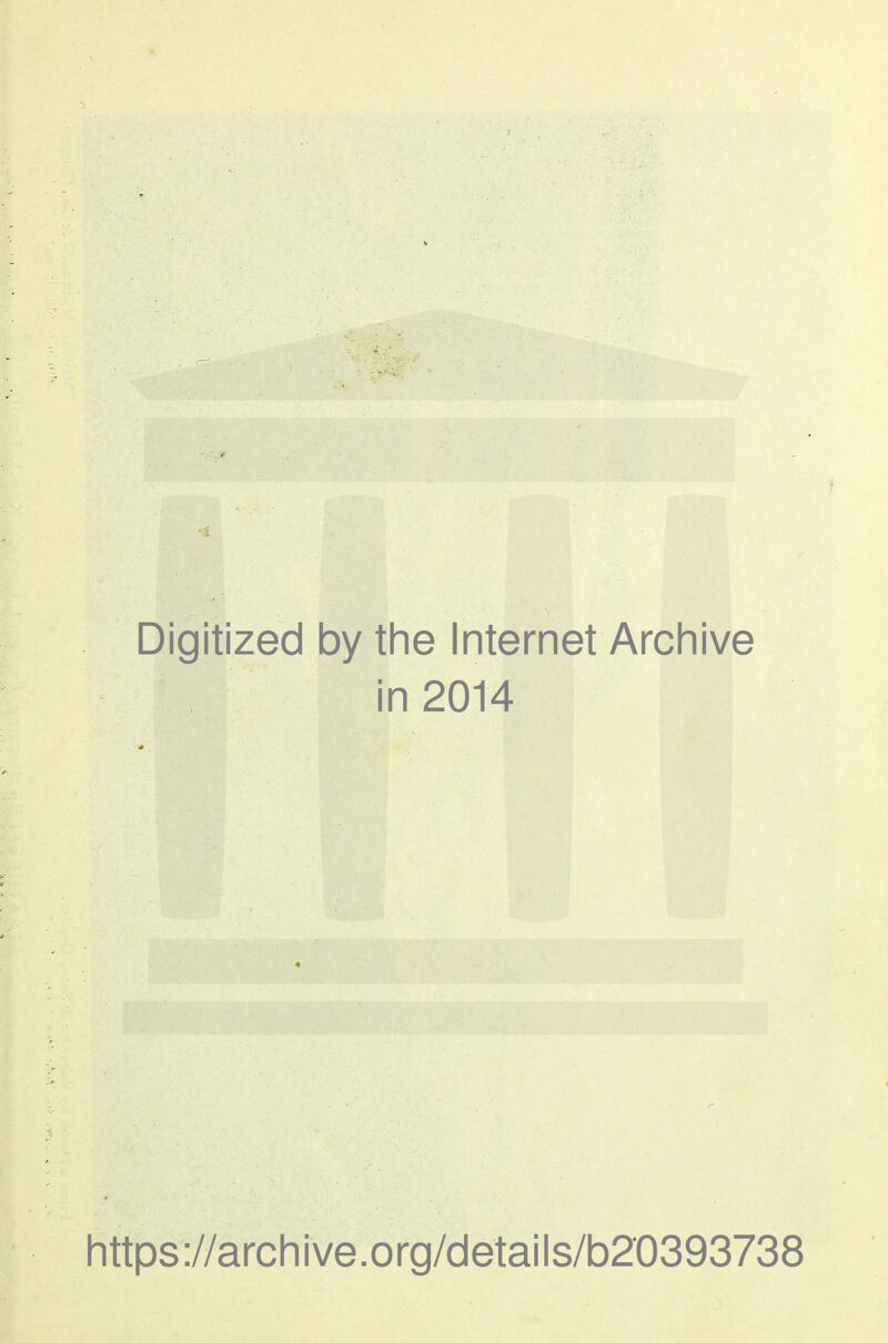 Digitized by the Internet Arcliive in 2014 littps ://arch i ve. o rg/detai Is/b20393738