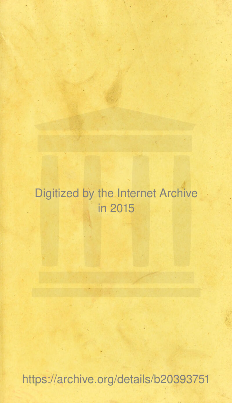 Digitized by the Internet Archive in 2015 https://archive.org/details/b20393751