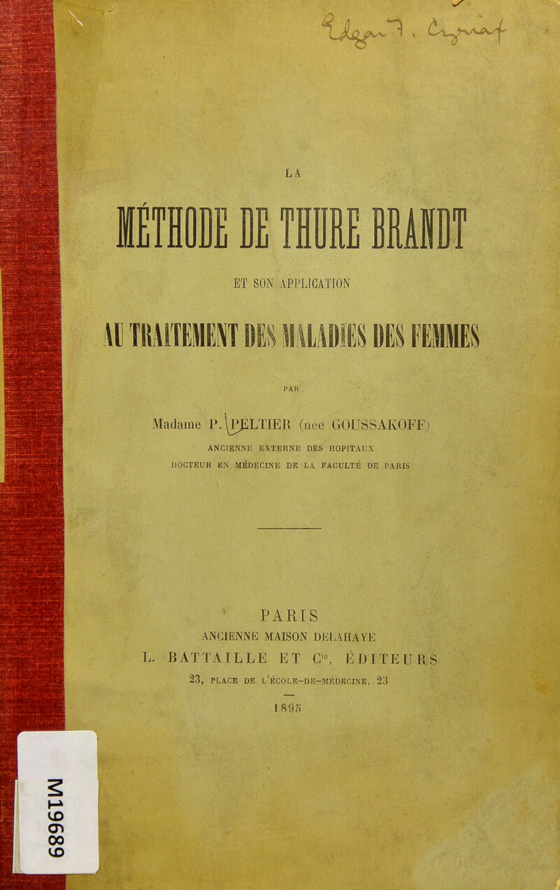 ITIDE DE THDRE BRUT ET SON APPLIGAT[ON TRAITEMENT DiH mmiU DES FEMMES PAR Madame P.\p^LTIER (née GOUSSAKOFF) ANCIENNE EXTERNE DES HOPITAUX DOCTEUR EN MÉDECINE DE LA FACULTÉ DE l'ARIS PARIS ANCIENNE MAISON DKLAHAYE L. BAïïAILLE ET ÉDITEURS 23, PLACE DE l'école-de-médrcine, 23 1895