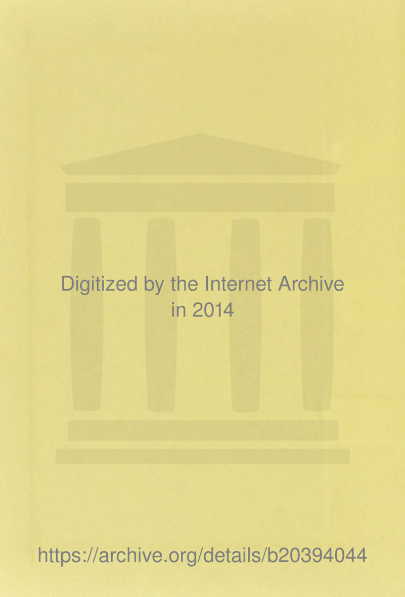 Digitized by the Internet Archive in 2014 https://archive.org/details/b20394044