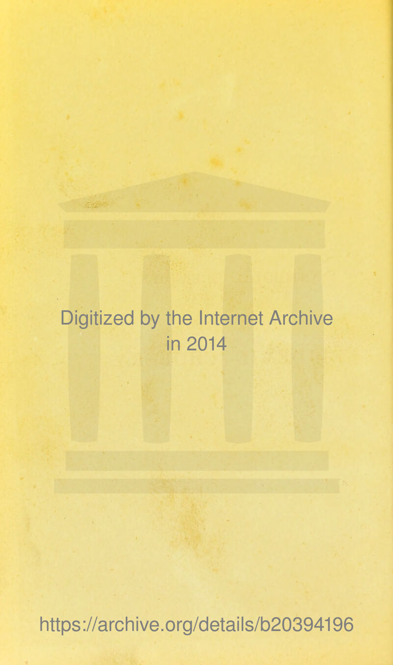 Digitized by the Internet Archive in 2014 https://archive.org/details/b20394196