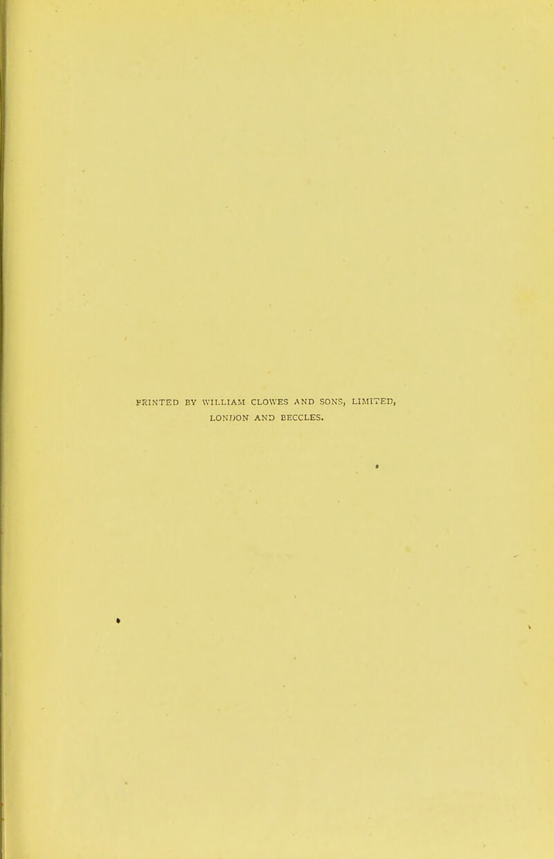 PRINTED BY WILLIAM CLOWES AND SONS, LIMITED, LONDON AND BECCLES.