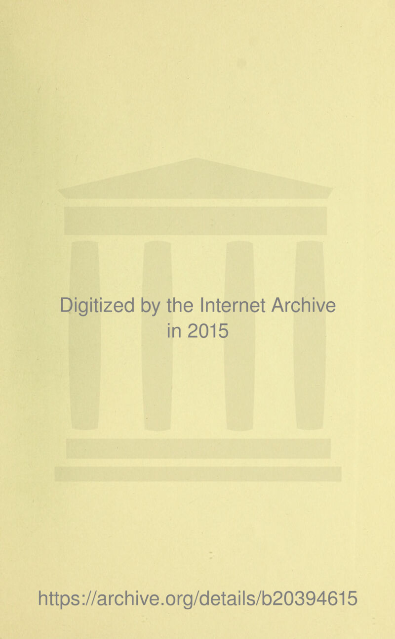 Digitized by the Internet Archive in 2015 Iittps://arcliive.org/details/b20394615