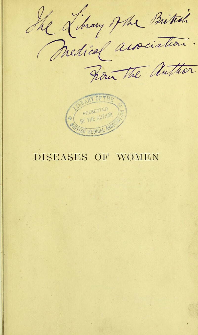 DISEASES OE WOMEN