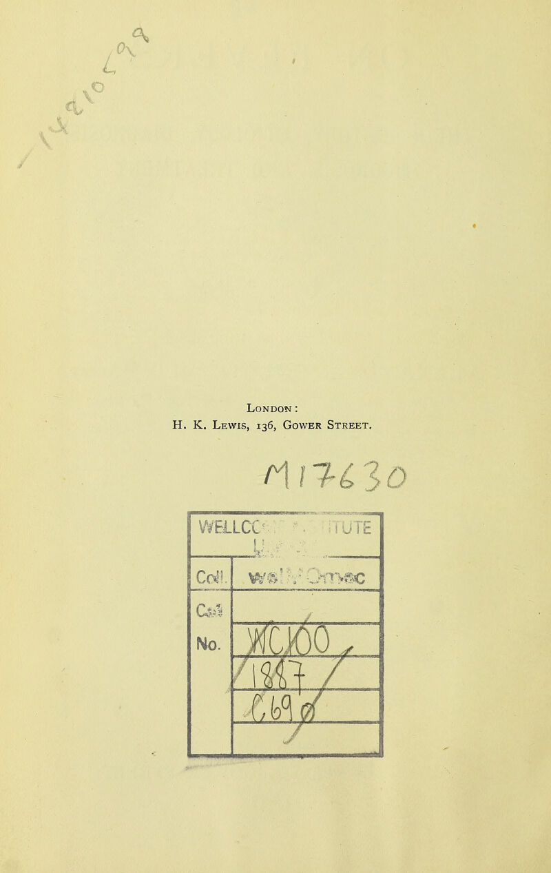 London: H. K. Lewis, 136, Gower Street. WEI Col!. LCD = 1 U VE Ho. WJ00/